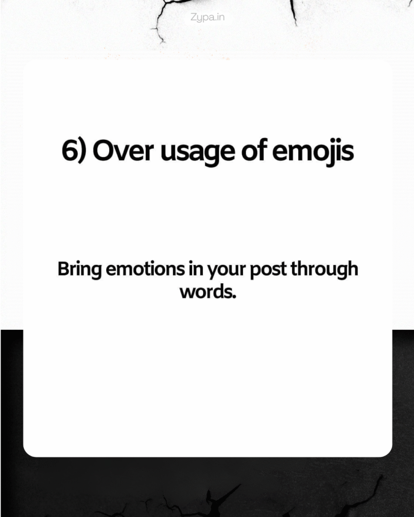 Awhite background with black text reading "6) Over usage of emojis" and "Bring emotions in your post through words," created by ZYPA.in, providing tips on how to write LinkedIn post.