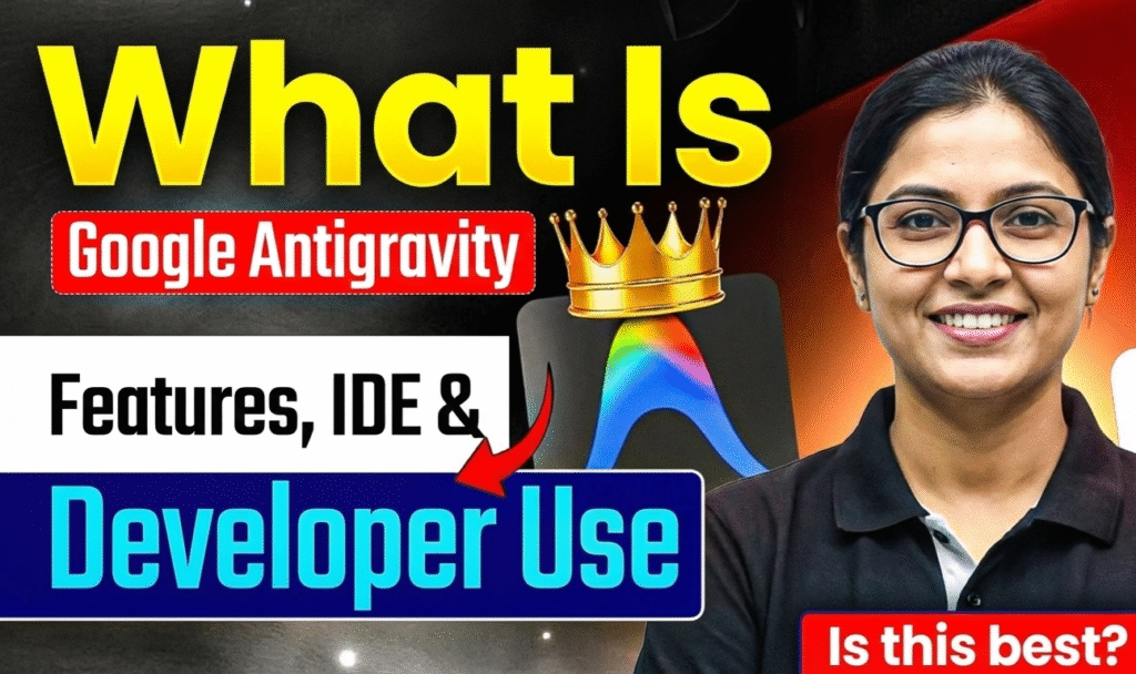 A vibrant promotional thumbnail for Google Antigravity, featuring a smiling female developer in glasses against a cosmic black background with glowing stars, overlaid with bold yellow and red text reading "What is Google Antigravity Features, IDE & Developer Use" and a question "Is this best?", accented by a golden crown and colorful spectrum graphic symbolizing innovative AI coding.