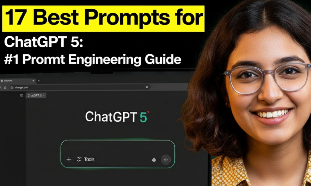 17 Best Prompts for ChatGPT 5: #1 Prompt Engineering Guide