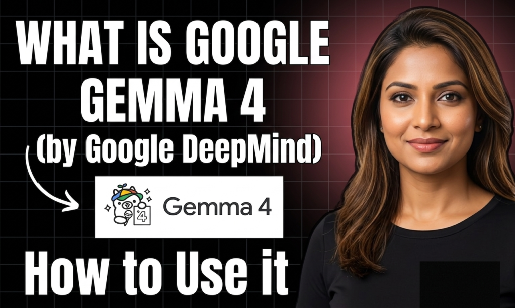 Google Gemma 4 by Google DeepMind official announcement graphic with smiling woman and cute Gemma mascot showing how to use the latest open-source AI model in 2026